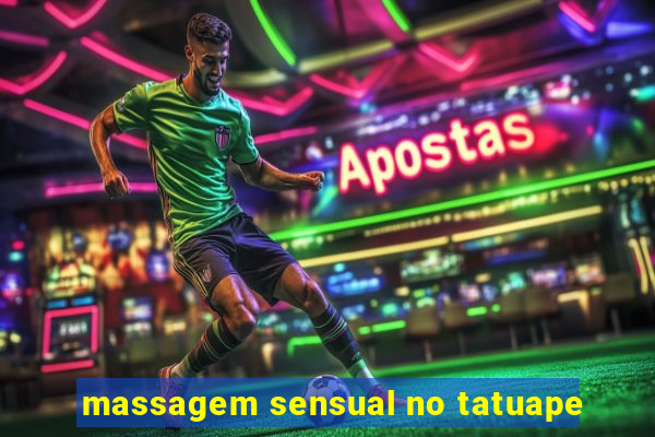 massagem sensual no tatuape