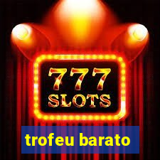 trofeu barato