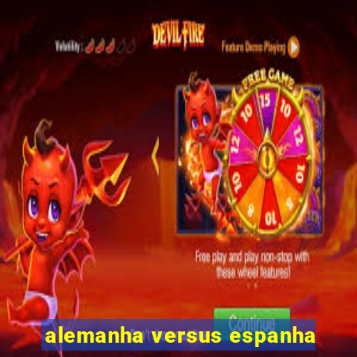 alemanha versus espanha