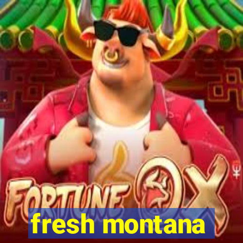 fresh montana