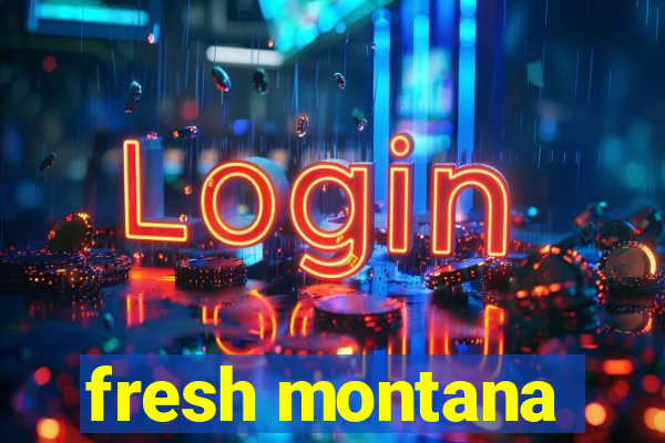 fresh montana