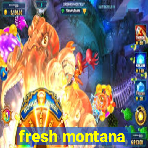 fresh montana