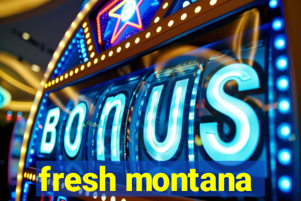 fresh montana