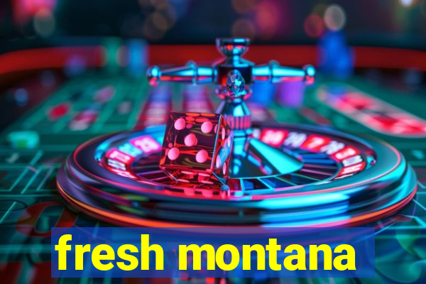 fresh montana