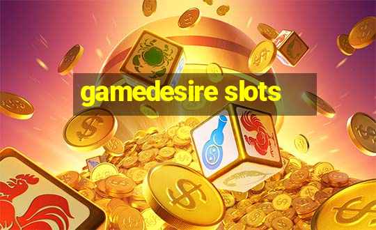 gamedesire slots