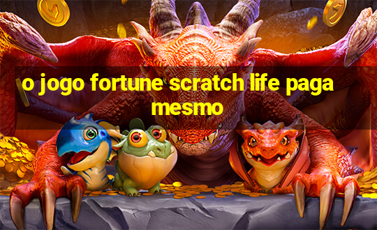 o jogo fortune scratch life paga mesmo