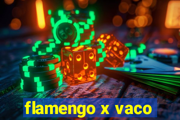 flamengo x vaco