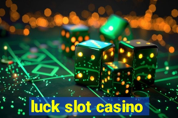 luck slot casino