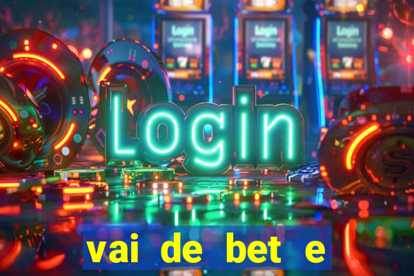 vai de bet e esporte da sorte