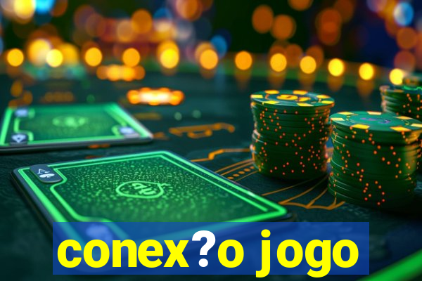 conex?o jogo