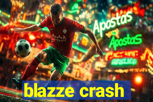 blazze crash