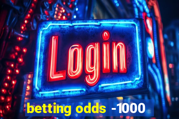 betting odds -1000