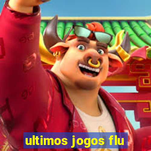 ultimos jogos flu