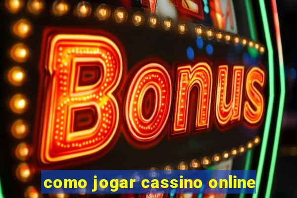 como jogar cassino online