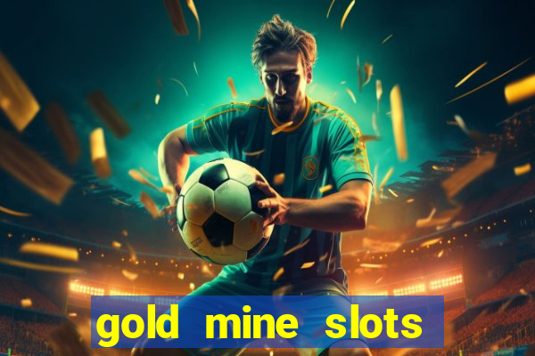 gold mine slots real money