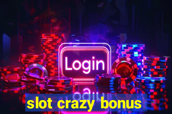 slot crazy bonus