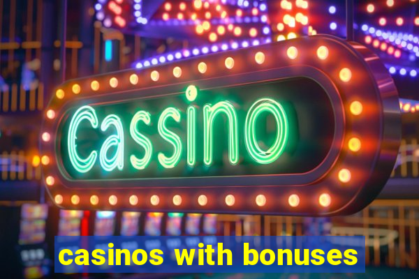 casinos with bonuses