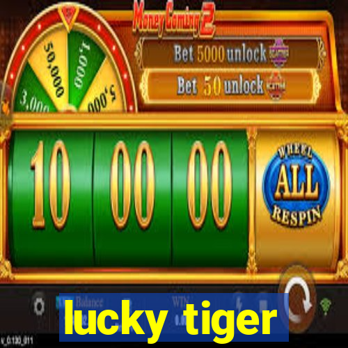 lucky tiger