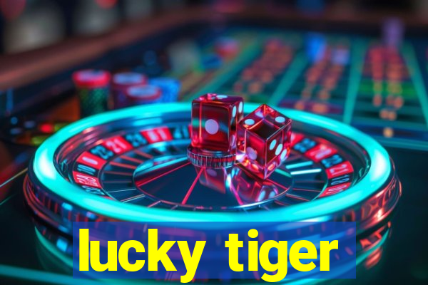 lucky tiger