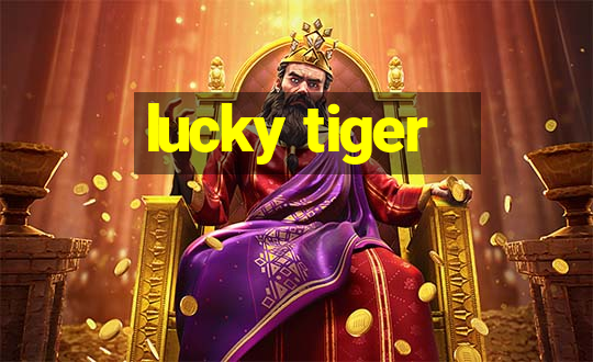 lucky tiger