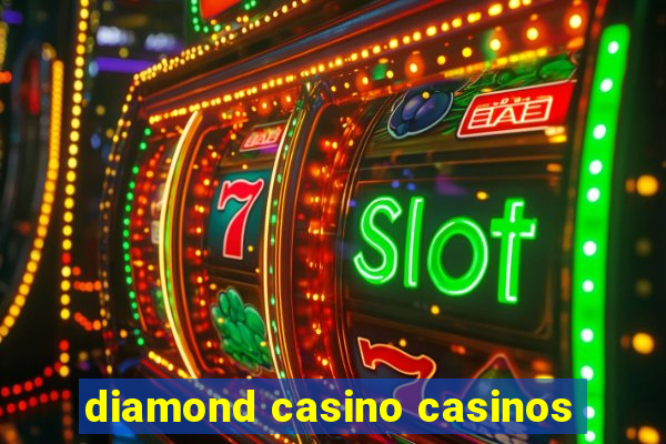 diamond casino casinos