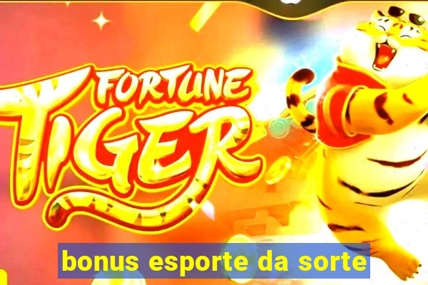 bonus esporte da sorte