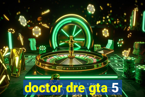 doctor dre gta 5