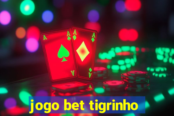 jogo bet tigrinho