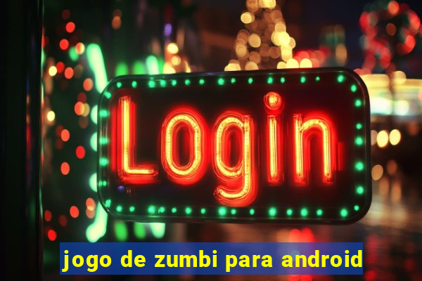 jogo de zumbi para android