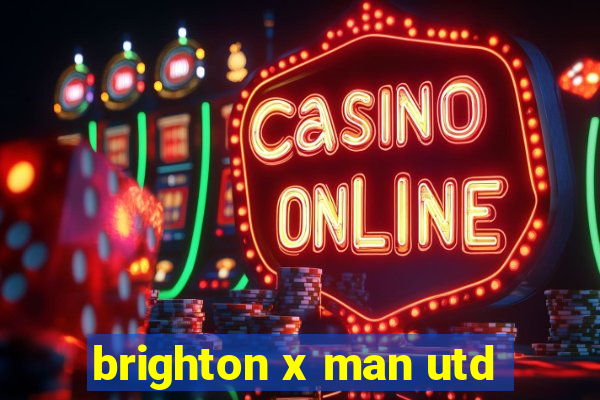 brighton x man utd