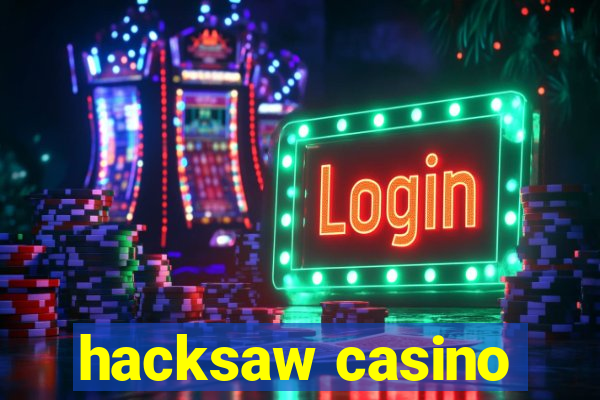 hacksaw casino