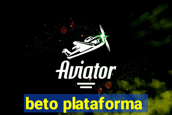 beto plataforma