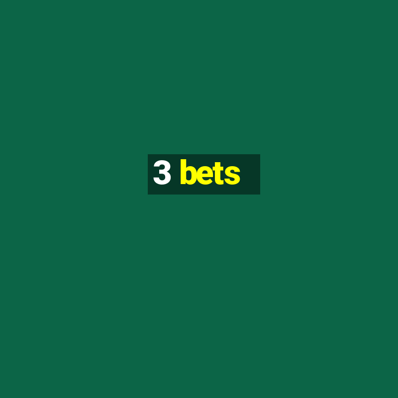 3 bets