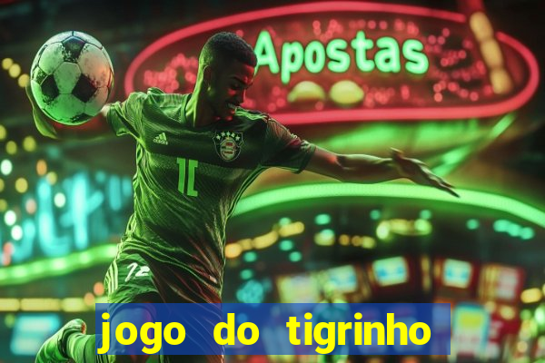 jogo do tigrinho site oficial