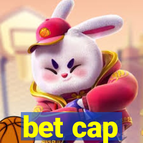 bet cap