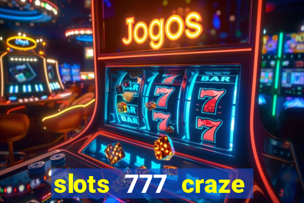 slots 777 craze big win