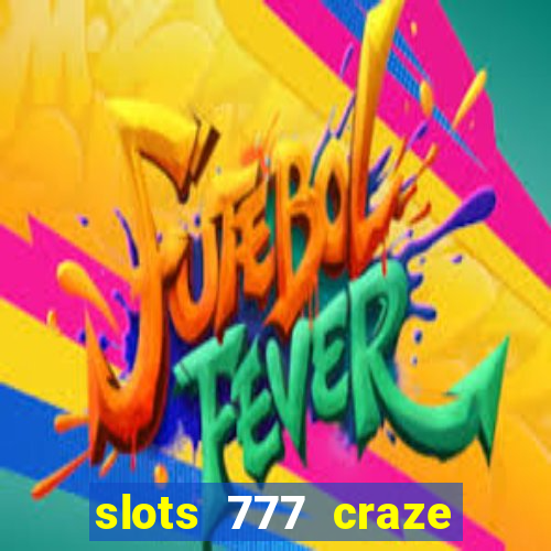 slots 777 craze big win