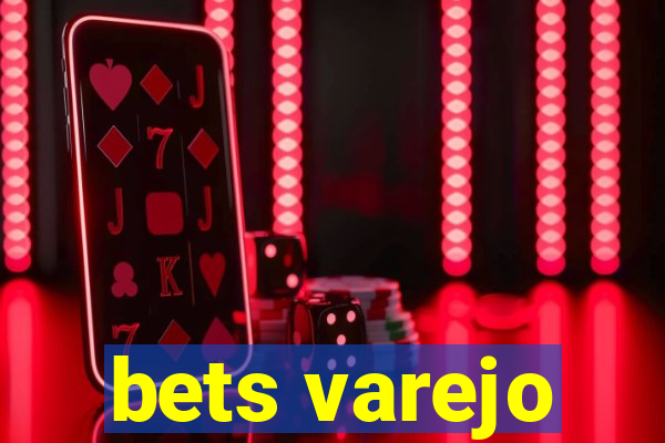 bets varejo