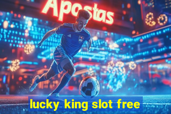 lucky king slot free