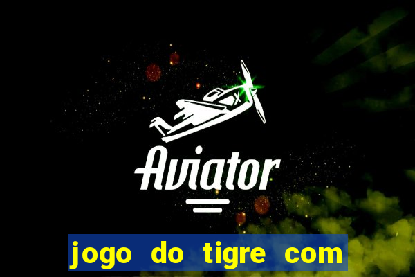 jogo do tigre com b?nus grátis