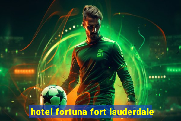 hotel fortuna fort lauderdale