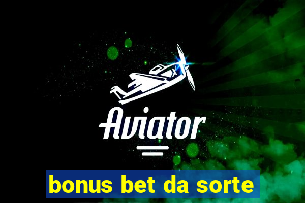 bonus bet da sorte