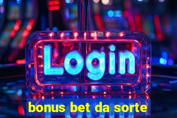 bonus bet da sorte