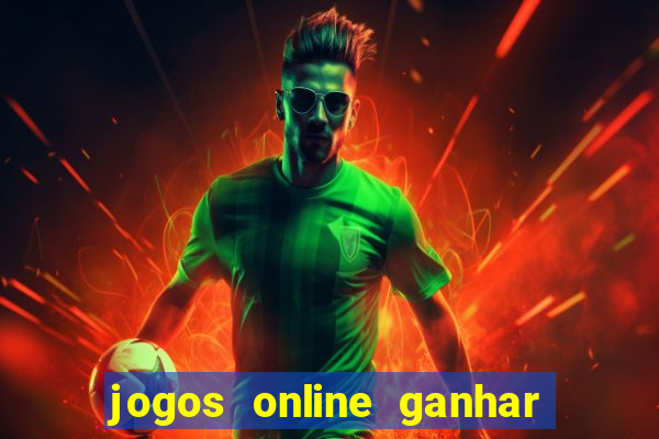 jogos online ganhar dinheiro verdade