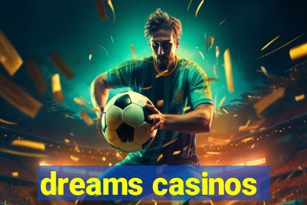 dreams casinos