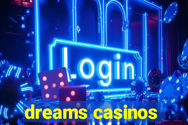 dreams casinos