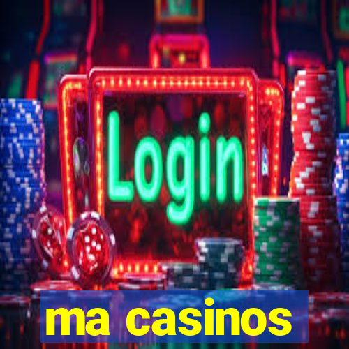 ma casinos