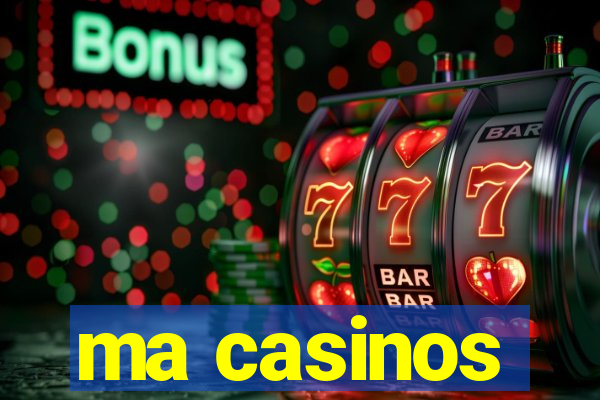 ma casinos