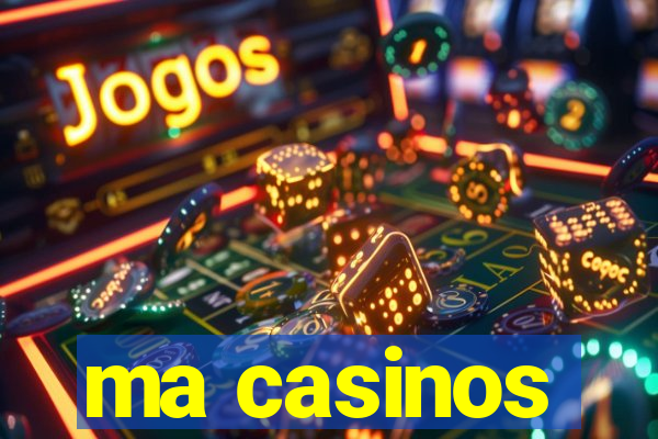 ma casinos