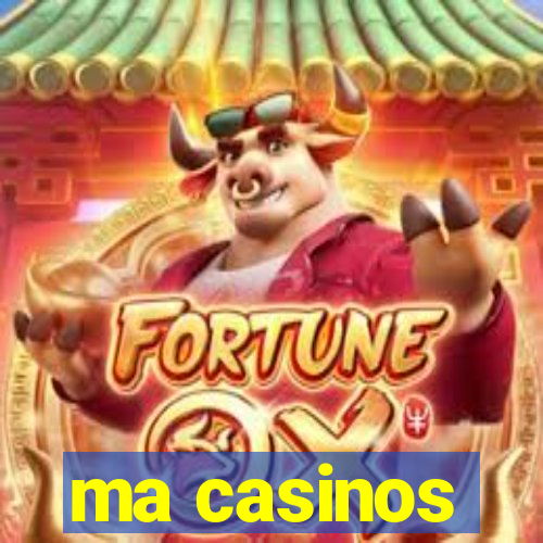 ma casinos